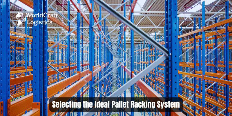 Selecting the Ideal Pallet Racking System