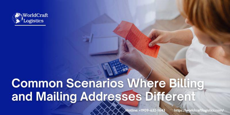 Common Scenarios Where Billing and Mailing Addresses Different