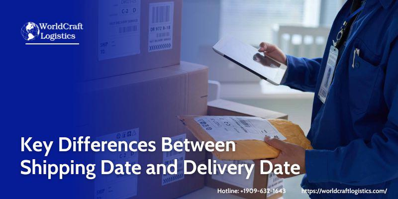 Key Differences Between Shipping Date and Delivery Date
