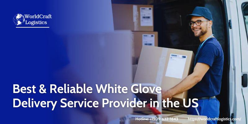 Best & Reliable White Glove Delivery Service Provider in the US