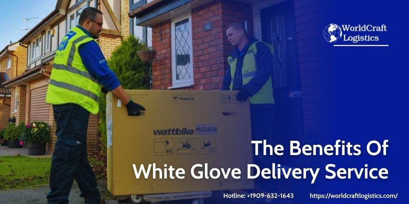 The Benefits Of White Glove Delivery Service
