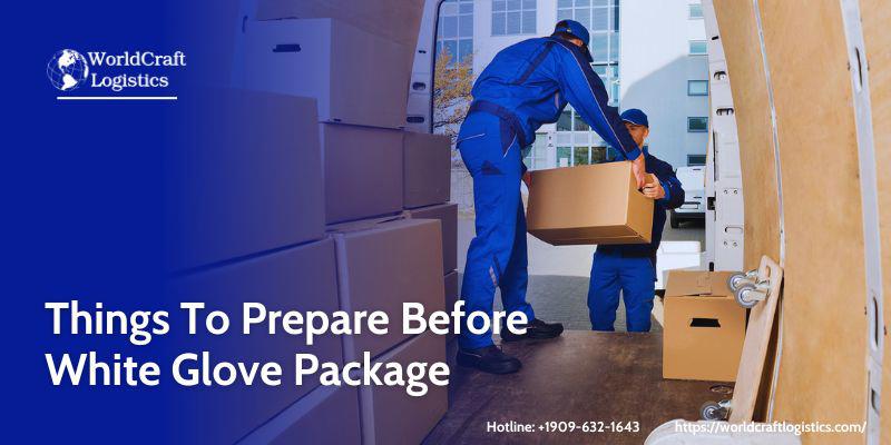 Things To Prepare Before White Glove Package