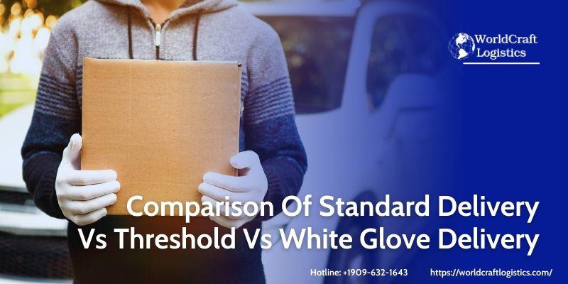 Comparison Of Standard Delivery Vs Threshold Vs White Glove Delivery