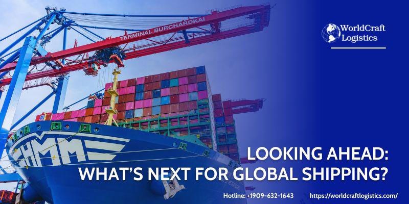 Looking Ahead: What’s Next for Global Shipping?