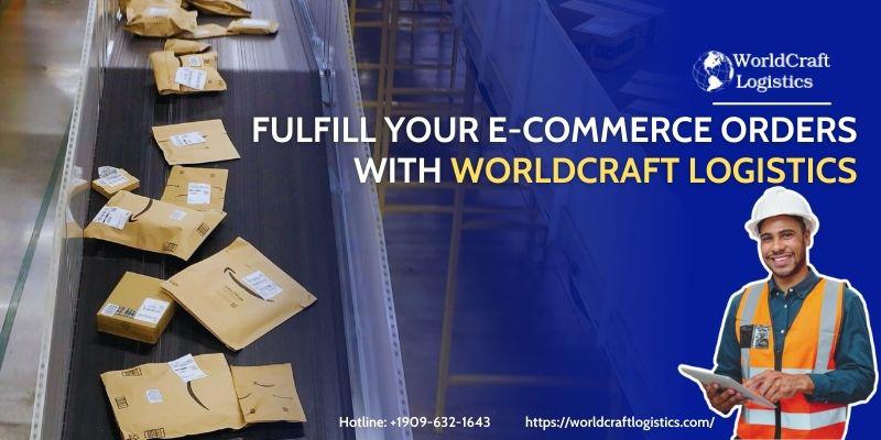 Fulfill your e-commerce orders with Worldcraft Logistics
