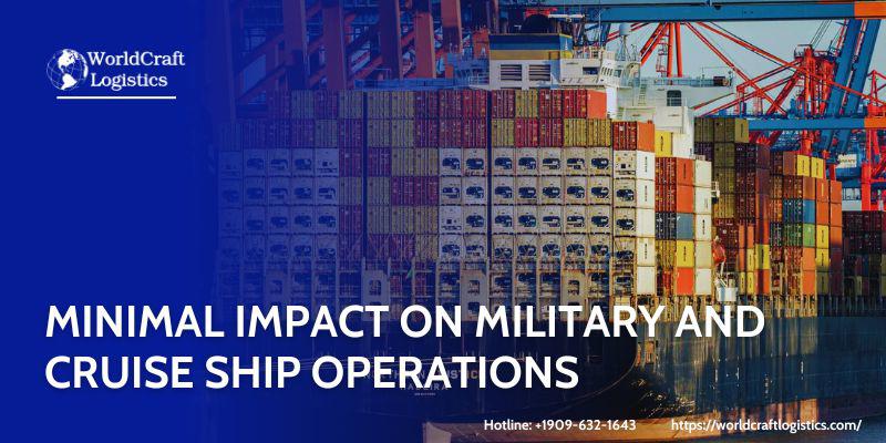 Minimal Impact on Military and Cruise Ship Operations