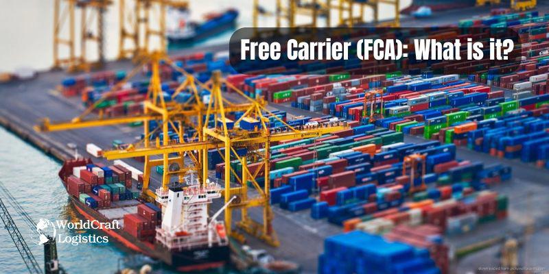 Free Carrier (FCA): What is it?
