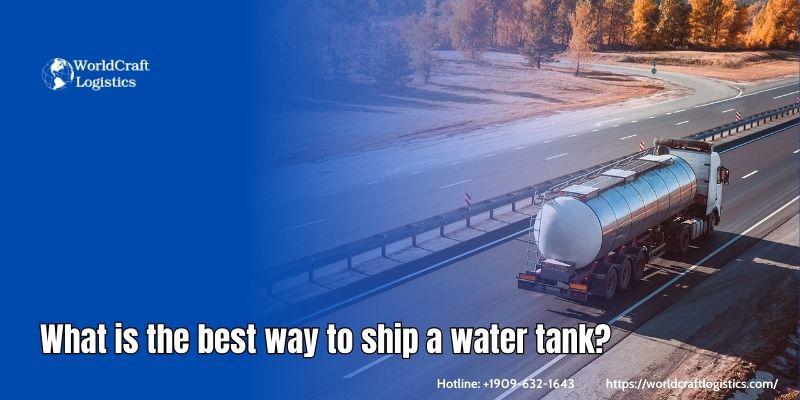 What is the best way to ship a water tank?