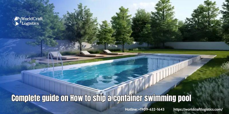 Complete guide on How to ship a container swimming pool