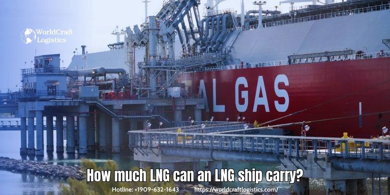 How much LNG can an LNG ship carry?