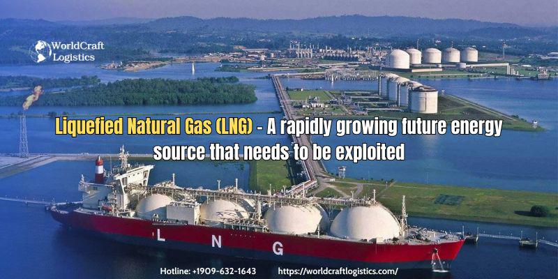 Liquefied Natural Gas (LNG) - A rapidly growing future energy source that needs to be exploited