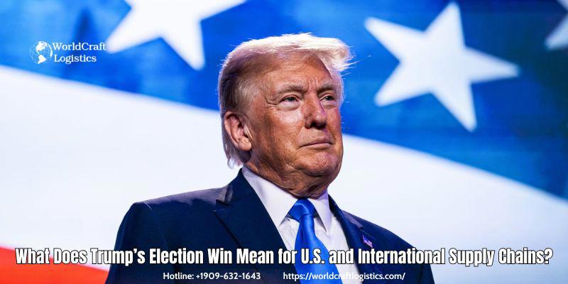 What Does Trump’s Election Win Mean for U.S. and International Supply Chains?