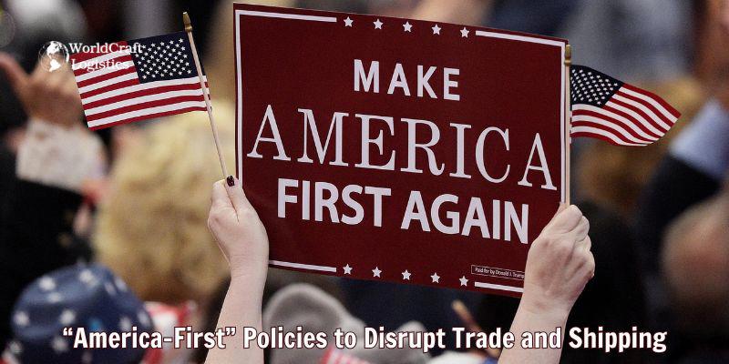 “America-First” Policies to Disrupt Trade and Shipping
