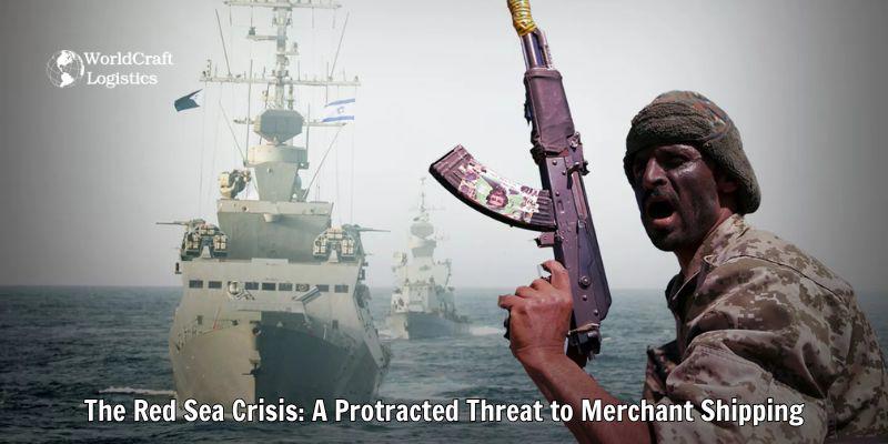 The Red Sea Crisis: A Protracted Threat to Merchant Shipping