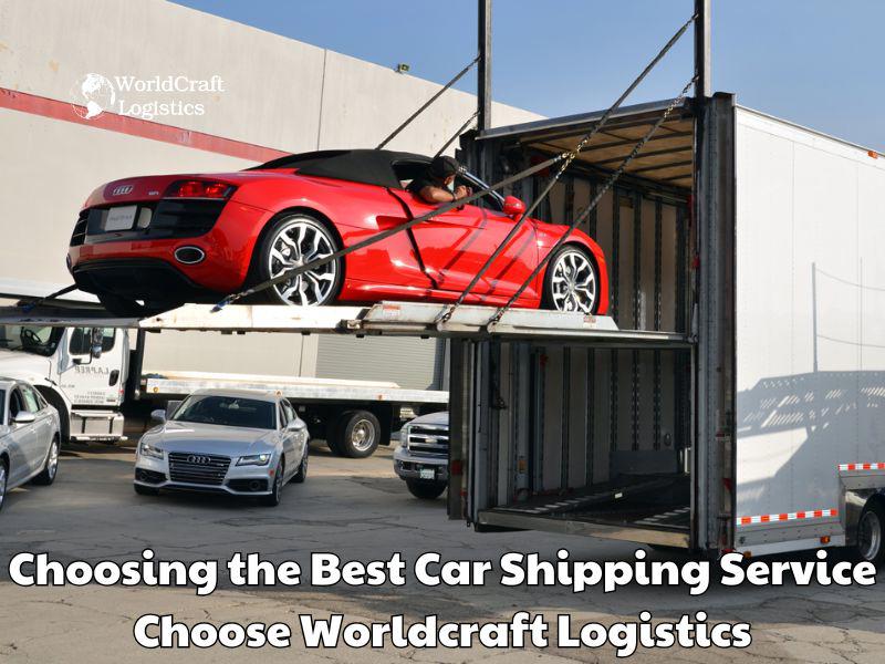 Choosing the Best Car Shipping Service - Choose Worldcraft Logistics