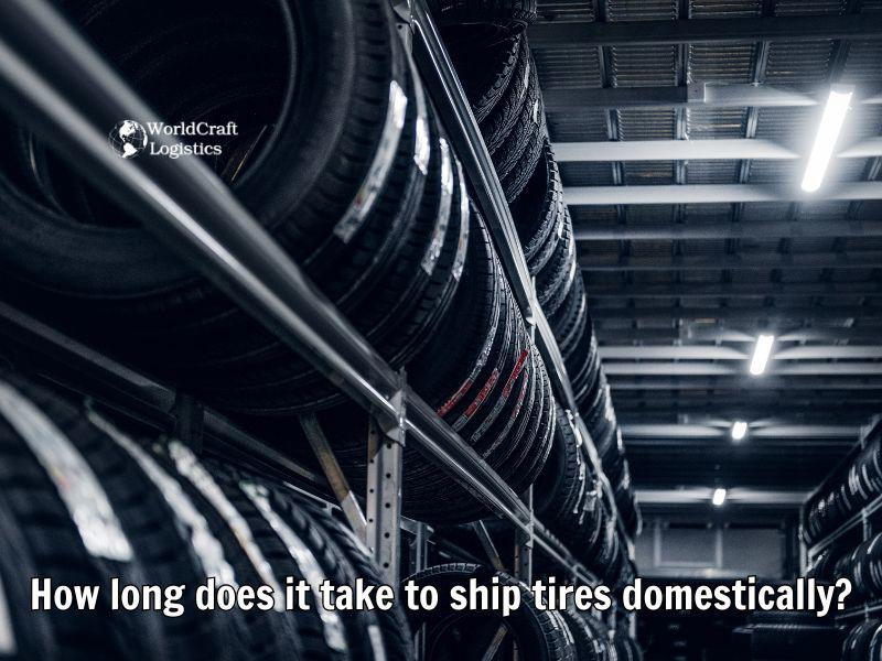 How long does it take to ship tires domestically?