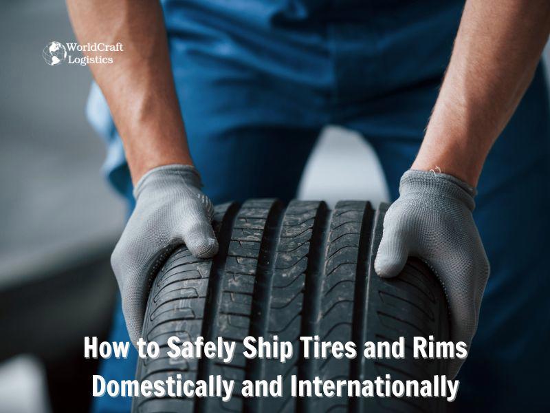 How to Safely Ship Tires and Rims Domestically and Internationally
