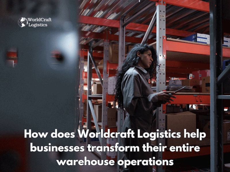 How does Worldcraft Logistics help businesses transform their entire warehouse operations?