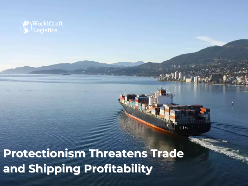 Protectionism Threatens Trade and Shipping Profitability