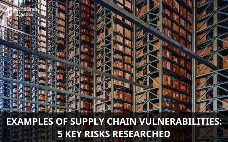 Examples of Supply Chain Vulnerabilities: 5 Key Risks Researched