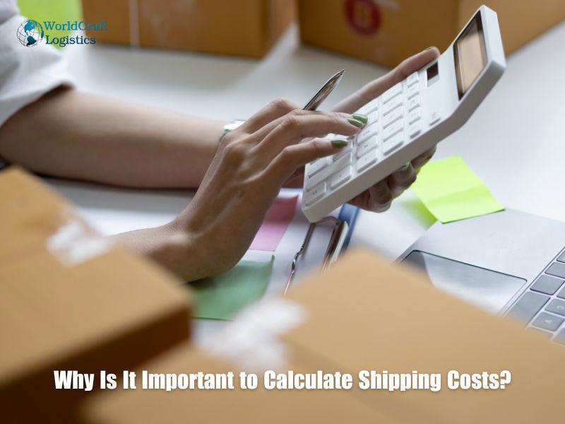 Why Is It Important to Calculate Shipping Costs?