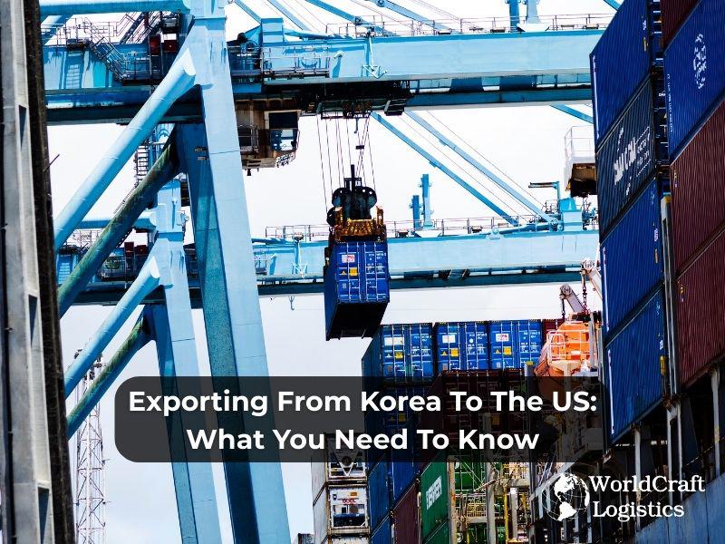 Exporting From Korea To The US: What You Need To Know