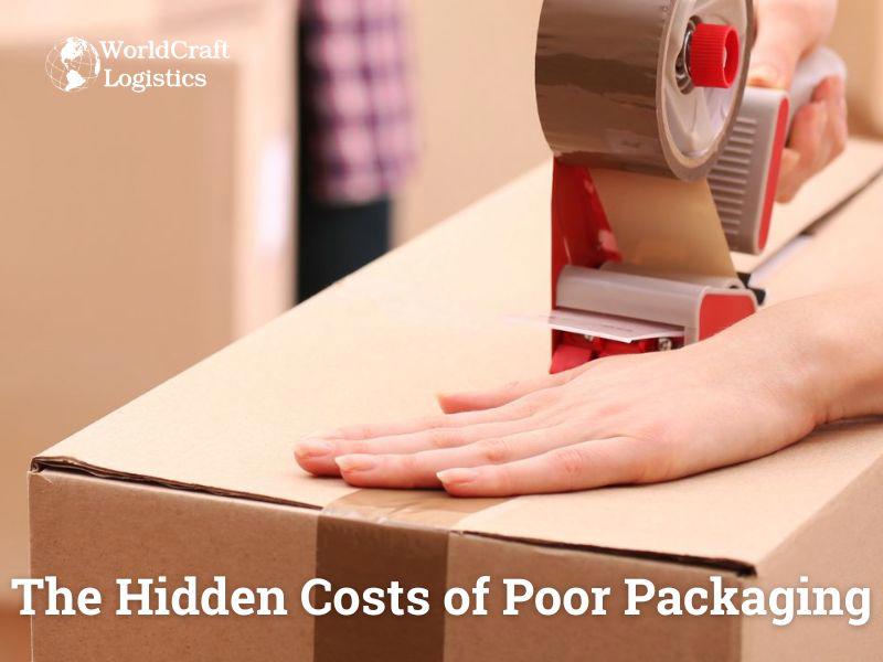 The Hidden Costs of Poor Packaging