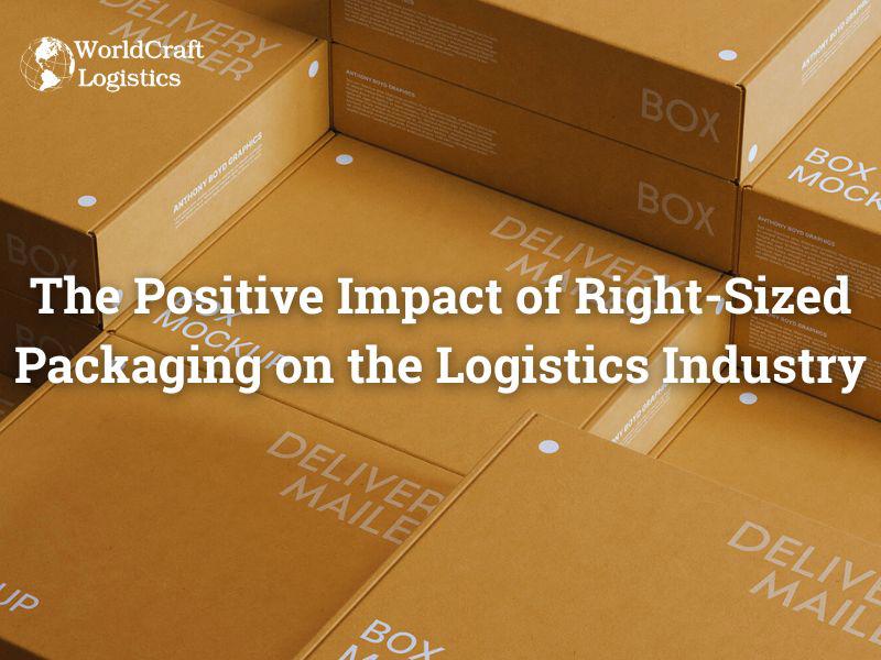 The Positive Impact of Right-Sized Packaging on the Logistics Industry
