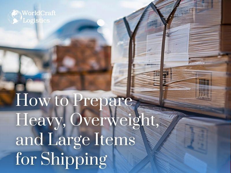How to Prepare Heavy, Overweight, and Large Items for Shipping