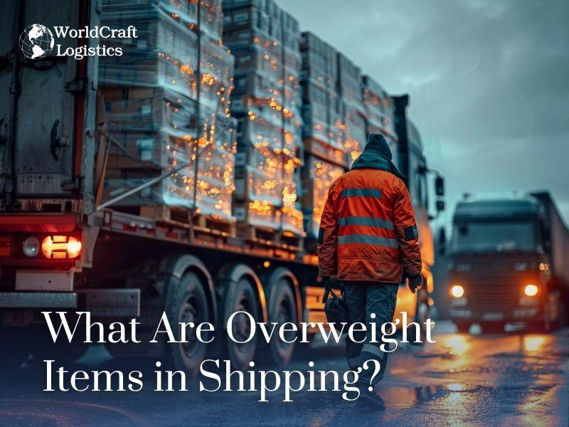 What Are Overweight Items in Shipping?