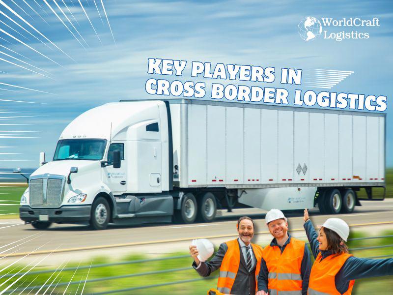 Key Players in Cross Border Logistics