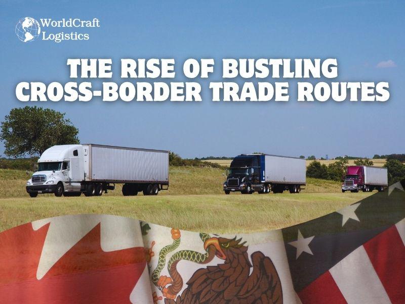 The Rise of Bustling Cross-Border Trade Routes