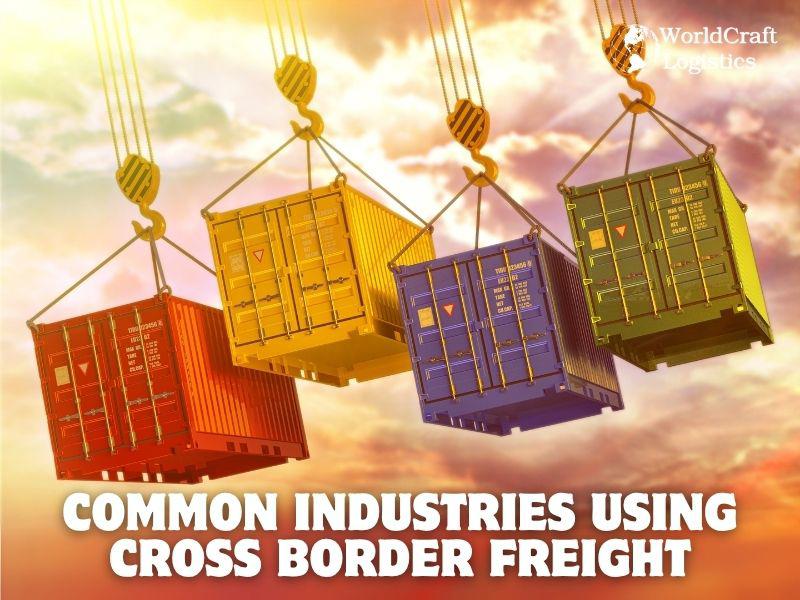 Common Industries Using Cross Border Freight