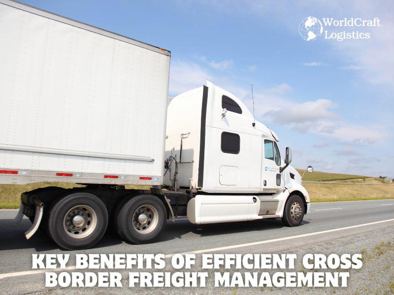 Key Benefits of Efficient Cross Border Freight Management