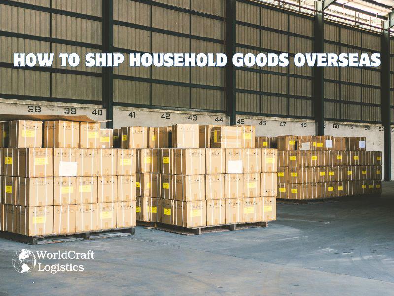 How to Ship Household Goods Overseas