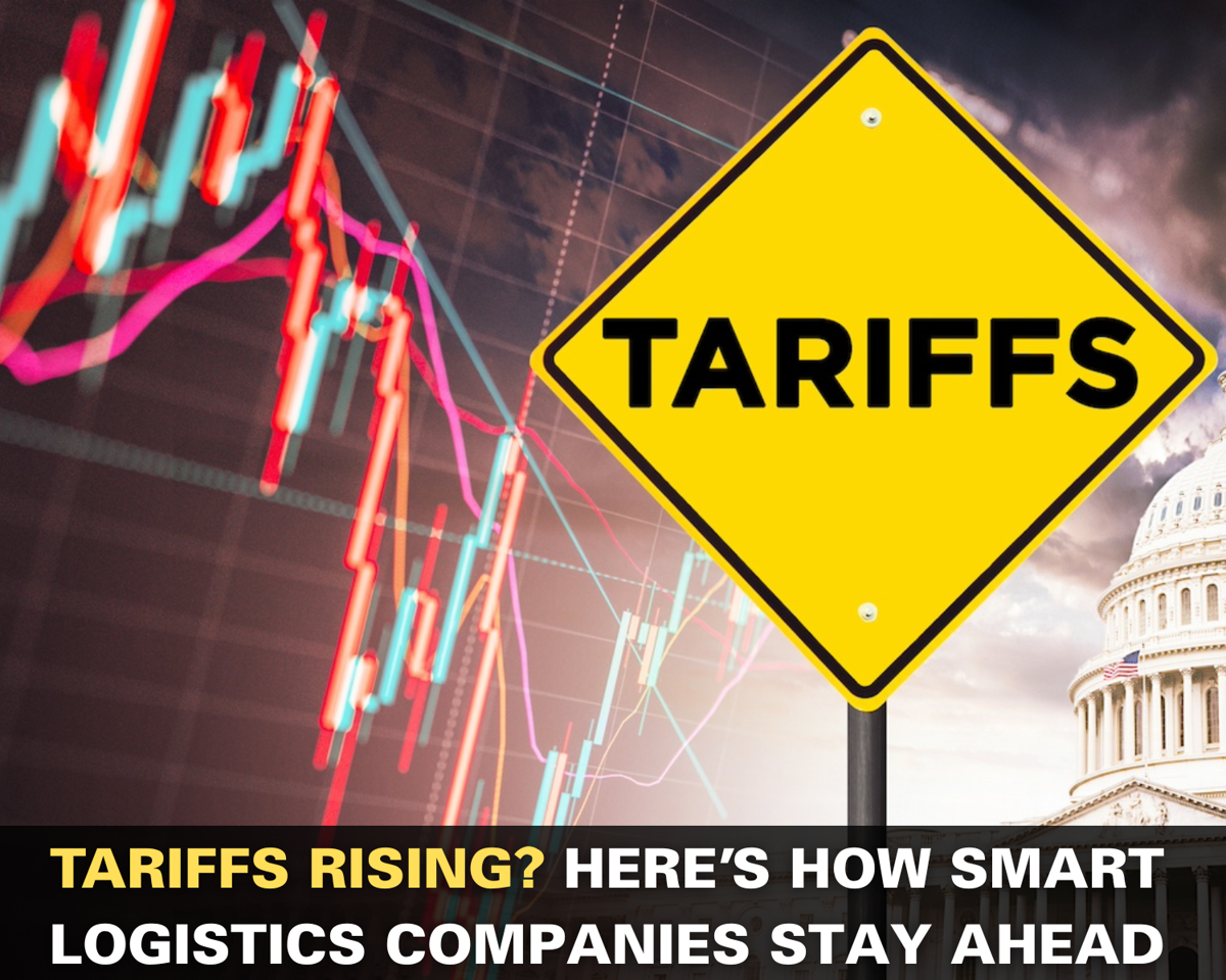 Tariffs Rising? Here’s How Smart Logistics Companies Stay Ahead