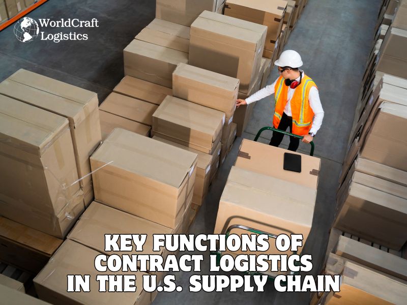 Key Functions of Contract Logistics in the U.S. Supply Chain